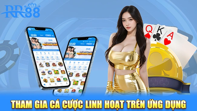 Tham gia cá cược linh hoạt trên ứng dụng